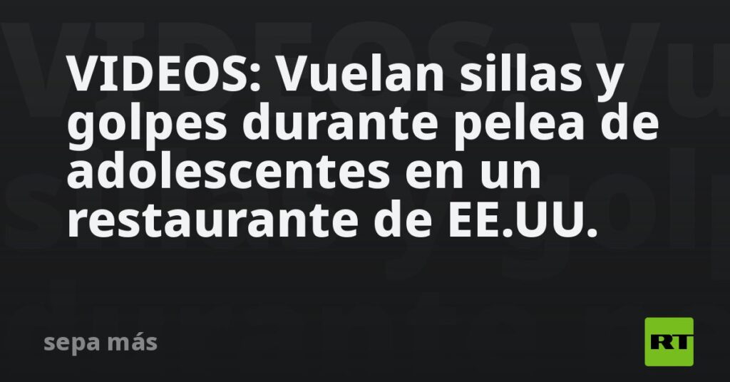 VIDEOS: Vuelan sillas y golpes durante pelea de adolescentes en un restaurante de EE.UU.
