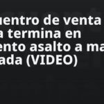 Encuentro de venta en línea termina en violento asalto a mano armada (VIDEO)