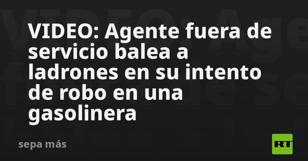 VIDEO: Agente fuera de servicio balea a ladrones en su intento de robo en una gasolinera
